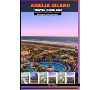 AMELIA ISLAND TRAVEL GUIDE 2026: Pristine Beaches, Historic Charm, and Coastal Adventures on Florida’s Hidden Gem
