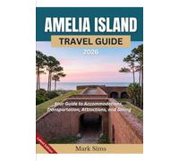 Amelia Island Travel Guide 2026: Your Guide to Accommodations, Transportation, Attractions, and Dining