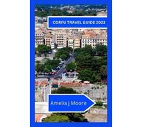 Amelia J Moore Corfu travel guide 2023 (Tascabile)