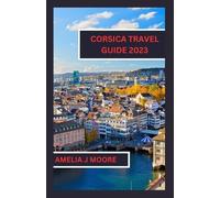 Amelia J Moore Corsica travel guide 2023 (Tascabile)