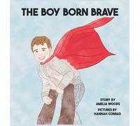 Amelia Lane Woods Hannah Conrad The Boy Born Brave (Copertina rigida)