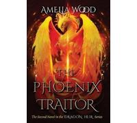 Amelia Maria Wood The Phoenix Traitor (Copertina rigida)