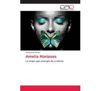 Amelia Mariposa: La mujer que emergió de si misma