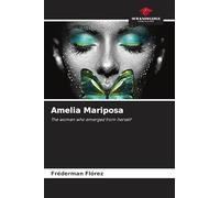 Amelia Mariposa: The woman who emerged from herself
