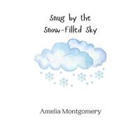 Amelia Montgomery Snug by the Snow-Filled Sky (Copertina rigida)