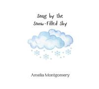 Amelia Montgomery Snug by the Snow-Filled Sky (Tascabile)