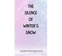 Amelia Montgomery The Silence of Winter's Snow (Copertina rigida)