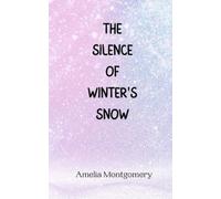 Amelia Montgomery The Silence of Winter's Snow (Tascabile)