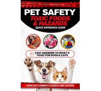 Amelia Oliver-Li Pet Safety Toxic Foods & Hazards Quick Reference Gu (Tascabile)