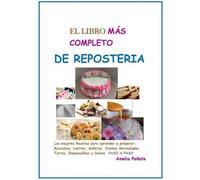 Amelia Peñate El LIBRO MAS COMPLETO DE REPOSTERIA (Tascabile) Cocina