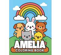 Amelia personalized coloring book: Amelia personalized gifts for girls - 50 Unique Designs Cute Animals Coloring Book for Kids Bold and easy