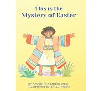 Amelia Richardson Dress This is the Mystery of Easter (Copertina rigida)
