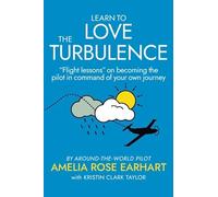 Amelia Rose Earhart Learn to Love the Turbulence (Tascabile)