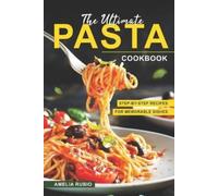 Amelia Rubio The Ultimate Pasta Cookbook (Tascabile)