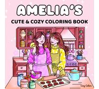 Amelia’s Cute & Cozy Personalized Coloring Book: A Perfect Gift for Birthdays, Easter & Christmas