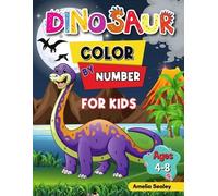 Amelia Sealey Dinosaur Color by Number Activity Book for Kids (Tascabile)