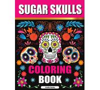 Amelia Sealey Sugar Skulls Adult Coloring Book for Relaxation (Tascabile)