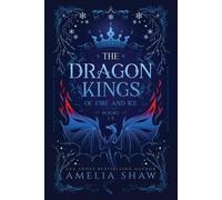 Amelia Shaw Dragon Kings of Fire and Ice (Tascabile)