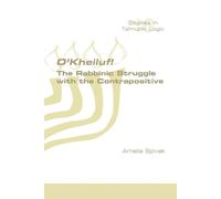 Amelia Spivak O'Kheiluf The Rabbinic Struggle with the Contrapositi (Tascabile)