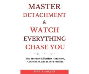 Amelia Vazquez Master Detachment & Watch Everything Chase You (Tascabile)