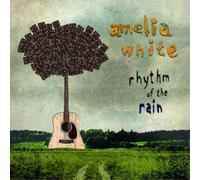 Amelia White Rhythm of the Rain (CD) Album