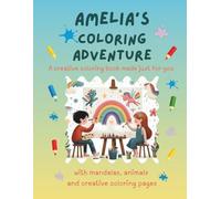 Amelia's Coloring Adventure: Personalized Coloring Book for Creative Kids with Animals, Nature, Mandalas & Activity Pages | 32 Pages of Coloring Fun | ... for Amelia | Perfect Gift for Girls & Boys