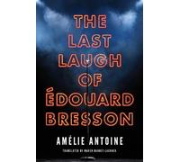 Amélie Antoine The Last Laugh of Édouard Bresson (Tascabile)