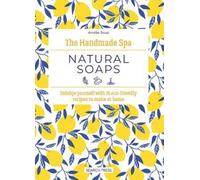 Amélie Boué The Handmade Spa: Natural Soaps (Copertina rigida) Handmade Spa