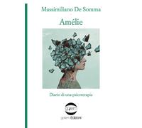 Amélie. Diario di una psicoterapia - De Somma Massimiliano