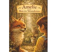 Amelie en het Bos der Wonderen: Waar dieren spreken en magie begint.