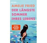 Amelie Fried Der längste Sommer ihres Lebens: Roman (Tascabile)