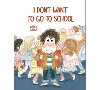 Amelie Graux I Don't Want To Go To School (Copertina rigida)