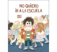 Amelie Graux No quiero ir a la escuela (Copertina rigida)