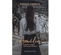 Amelie. Il destino viaggia sulla strada maestra