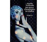 Amélie Nothomb Brig Die Kunst, Champagner zu trinken (diogen (Copertina rigida)