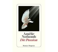 Amélie Nothomb Brigitte Große Die Passion (detebe) (Tascabile)