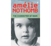 Amélie Nothomb The Character of Rain (Tascabile)