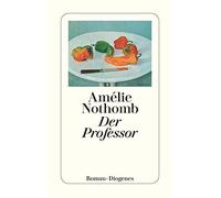 Amélie Nothomb Wolfgang Krege Der Professor: Roman (detebe) (Tascabile)