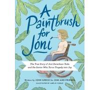 A Paintbrush for Joni: The True Story of Joni Eareckson Tada and the Savior Who Turns Tragedy Into Joy