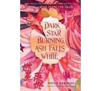 Amélie Wen Zhao Dark Star Burning, Ash Falls White (Tascabile)