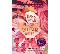 Amélie Wen Zhao Dark Star Burning, Ash Falls White (Tascabile)
