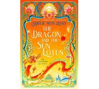 Amélie Wen Zhao The Dragon and the Sun Lotus (Copertina rigida) Three Realms