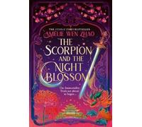 Amélie Wen Zhao The Scorpion and the Night Blossom (Tascabile) Three Realms