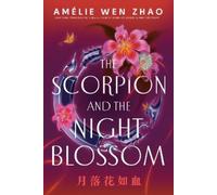 Amélie Wen Zhao The Scorpion and the Night Blossom (Tascabile) Three Realms