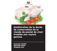 Amélioration de la durée de conservation de la viande de poulet de chair irradiée aux rayons gamma