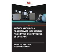 AMÉLIORATION DE LA PRODUCTIVITÉ INDUSTRIELLE PAR L'ÉTUDE DES MÉTHODES ET DU TEMPS