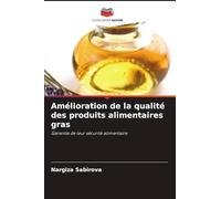 Amélioration de la qualité des produits alimentaires gras: Garantie de leur sécurité alimentaire