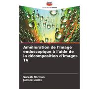 Amélioration de l'image endoscopique à l'aide de la décomposition d'images TV