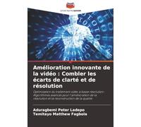 Amélioration innovante de la vidéo : Combler les écarts de clarté et de résolution