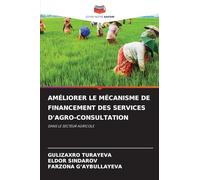 AMÉLIORER LE MÉCANISME DE FINANCEMENT DES SERVICES D'AGRO-CONSULTATION: DANS LE SECTEUR AGRICOLE